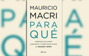 “Segundo tiempo”: Adelanto de “Para qué”, el nuevo libro de Mauricio Macri