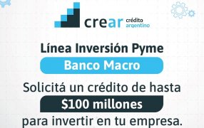 Línea inversión PyME: Ya se encuentra abierta la inscripción a los créditos en sucursales de Banco Macro