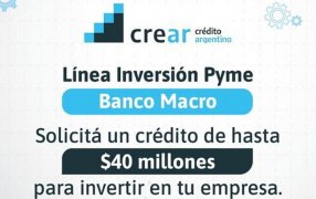 Continúa abierta la convocatoria para acceder a la línea de créditos inversión PyME para el sector industrial otorgados por Banco Macro