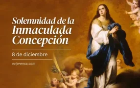 8 de Diciembre: La Iglesia Católica celebra la Solemnidad de la Inmaculada Concepción de la Santísima Virgen María