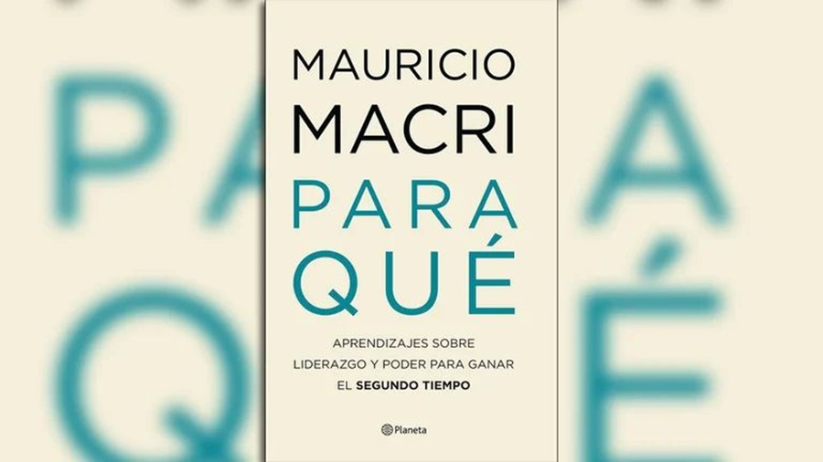 “Segundo tiempo”: Adelanto de “Para qué”, el nuevo libro de Mauricio Macri