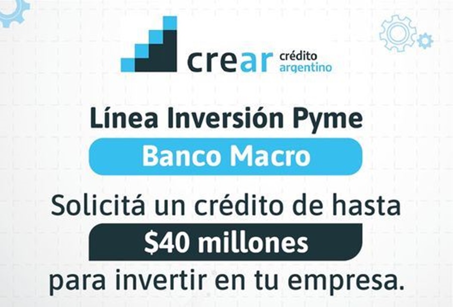Continúa abierta la convocatoria para acceder a la línea de créditos inversión PyME para el sector industrial otorgados por Banco Macro